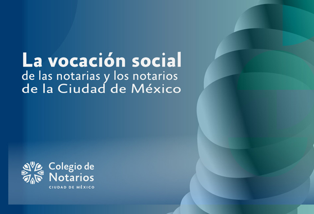 La vocación social de las notarias y los notarios de la Ciudad de México